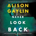 Cover Art for 9781982609023, Never Look Back: A Novel by Alison Gaylin