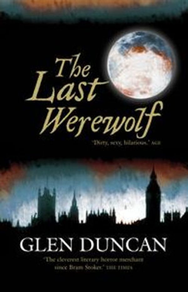 Cover Art for 9781921834219, The Last Werewolf by Glen Duncan