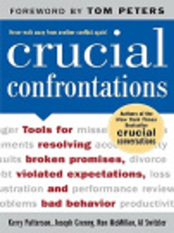 Cover Art for 9780071457231, Crucial Confrontations : Tools for talking about broken promises, violated expectations, and bad behavior: Tools for talking about broken promises, violated expectations, and bad behavior by Kerry Patterson, Joseph Grenny, Ron McMillan, Al Switzler