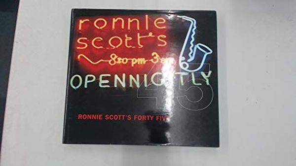Cover Art for 9780954887100, Ronnie Scott's Forty Five by Sinclair, David