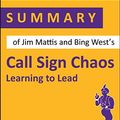Cover Art for B07ZLRZ4JD, Summary of Jim Mattis and Bing West's Call Sign Chaos: Learning to Lead by Summary Genie