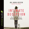 Cover Art for 9781545901533, Intimate Deception: Healing the Wounds of Sexual Betrayal by Dr. Sheri Keffer, Dr. Sheri Keffer