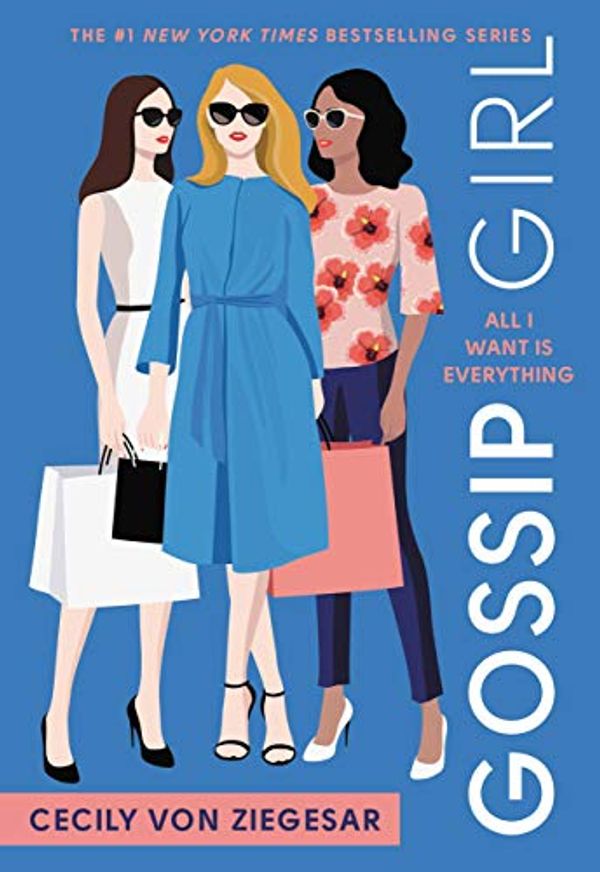 Cover Art for B001DF4H2S, Gossip Girl: All I Want Is Everything: A Gossip Girl Novel by Cecily Von Ziegesar