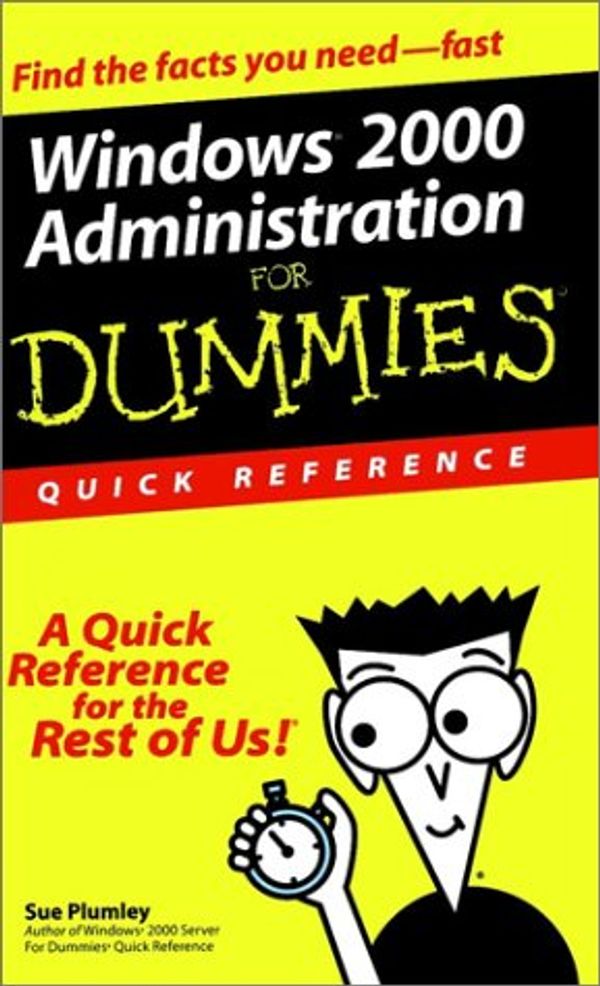 Cover Art for 0785555027114, Windows 2000 Administration For Dummies: Quick Reference by Sue Plumley