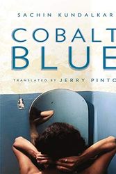 Cover Art for 9780670086849, Cobalt Blue by Sachin Kundalkar & Jerry Pinto (Tr.)