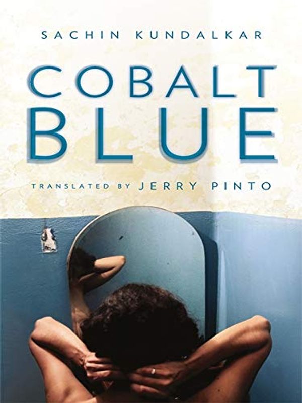 Cover Art for 9780670086849, Cobalt Blue by Sachin Kundalkar & Jerry Pinto (Tr.)