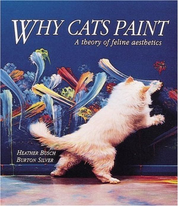 Cover Art for 9781580087933, Why Cats Paint by Burton Silver