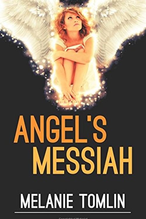 Cover Art for 9780994450272, Angel's Messiah (Angel Series) by Melanie Tomlin