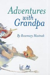Cover Art for 9781921690761, Adventures with Grandpa by Rosemary Mastnak