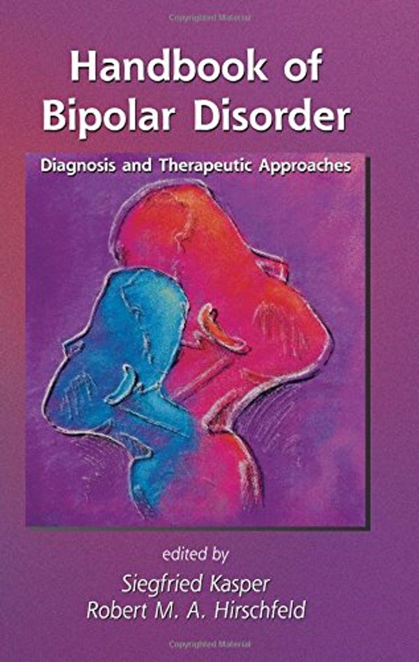 Cover Art for 9780824729356, Handbook of Bipolar Disorder: Diagnosis and Therapeutic Approaches (Medical Psychiatry Series) by Kasper Siegfried