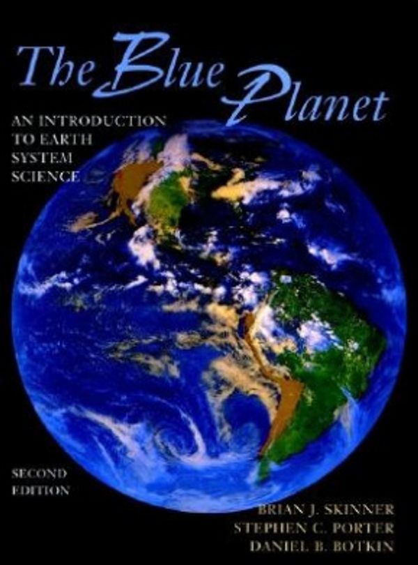 Cover Art for 9780471161141, The Blue Planet: An Introduction to Earth System Science by Brian J. Skinner, Stephen C. Porter, Daniel B. Botkin