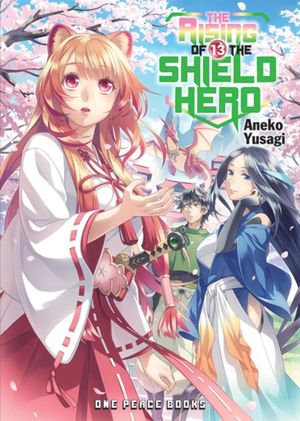 Cover Art for 9781944937966, The Rising of the Shield Hero Volume 13 by Aneko Yusagi