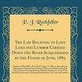 Cover Art for 9781396844324, The Law Relating to Lost Logs and Lumber Carried Down the River Susquehanna by the Flood of June, 1889: Opinion of Rockfeller, P. J., Filed August 8, ... and Island Lands and Log-Catchers From In by P. J. Rockfeller