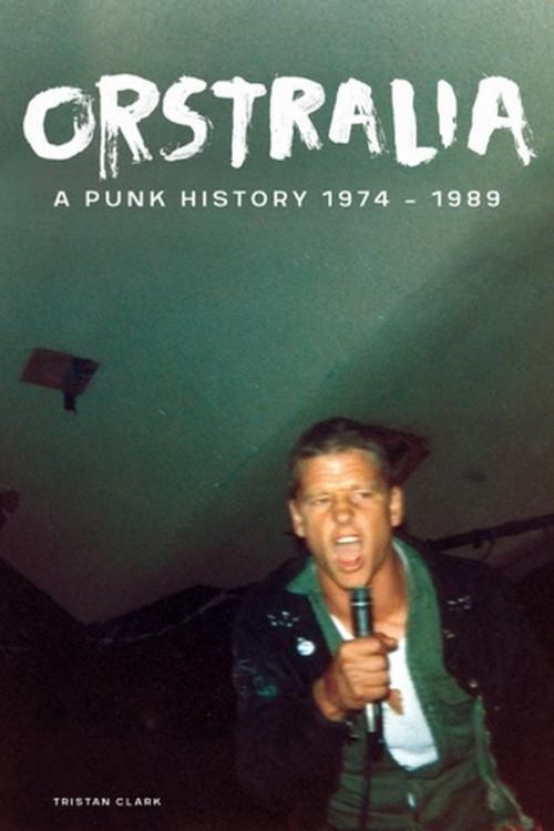 Cover Art for 9798887440392, Orstralia: A Punk History 19741989 by Tristan Clark