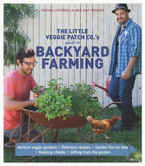 Cover Art for 9781742611587, Little Veggie Patch Co's Guide to Backyard Farming by Fabian Capomolla, Mat Pember