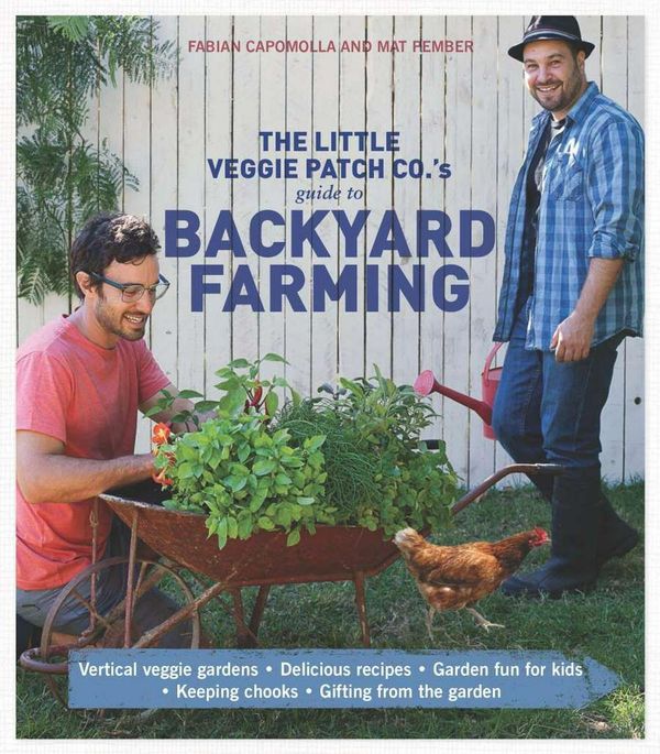 Cover Art for 9781742611587, Little Veggie Patch Co's Guide to Backyard Farming by Fabian Capomolla, Mat Pember