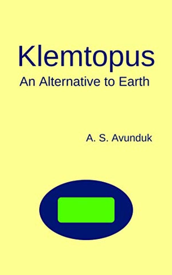 Cover Art for B081HH331Z, Klemtopus: An Alternative to Earth by A. S. Avunduk