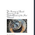 Cover Art for 9781140528975, The Bearing of Recent Discovery on the Trustworthiness of the New Testament by W M. Ramsay