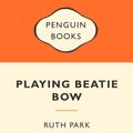 Cover Art for 9781742530864, Playing Beatie Bow Popular Penguin by Ruth Park