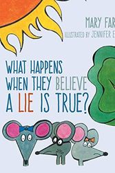 Cover Art for 9781645590750, What Happens When They Believe A Lie Is True? by Mary Farhat