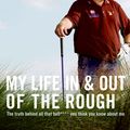 Cover Art for 9780061120626, My Life in and out of the Rough by John Daly