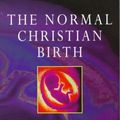 Cover Art for 9781473616875, The Normal Christian Birth: How to Give New Believers a Proper Start in Life by David Pawson