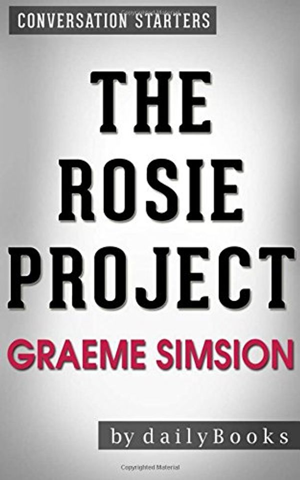Cover Art for 9781523974474, Conversations on The Rosie Project: by Graeme Simsion | Conversation Starters by dailyBooks
