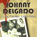 Cover Art for 9781842993583, Johnny Delgado: Like Father Like Son by Kevin Brooks