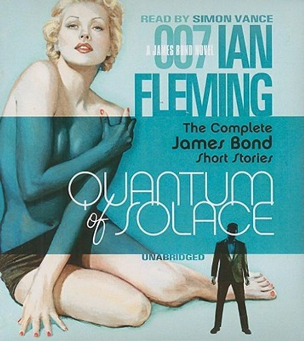 Cover Art for 9781433249587, Quantum of Solace : The Complete James Bond Short Stories by Ian Fleming