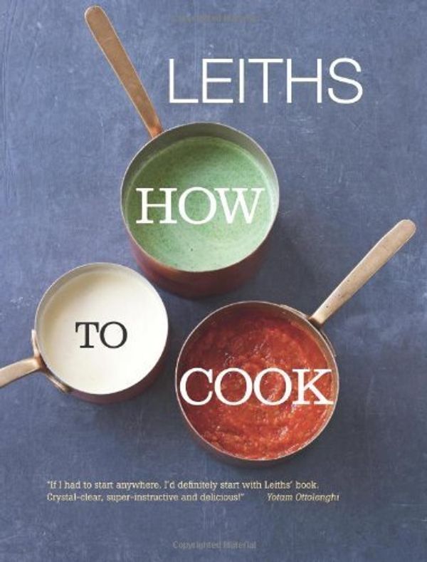 Cover Art for 9781849493642, Leiths How to Cook by Leith's School of Food and Wine