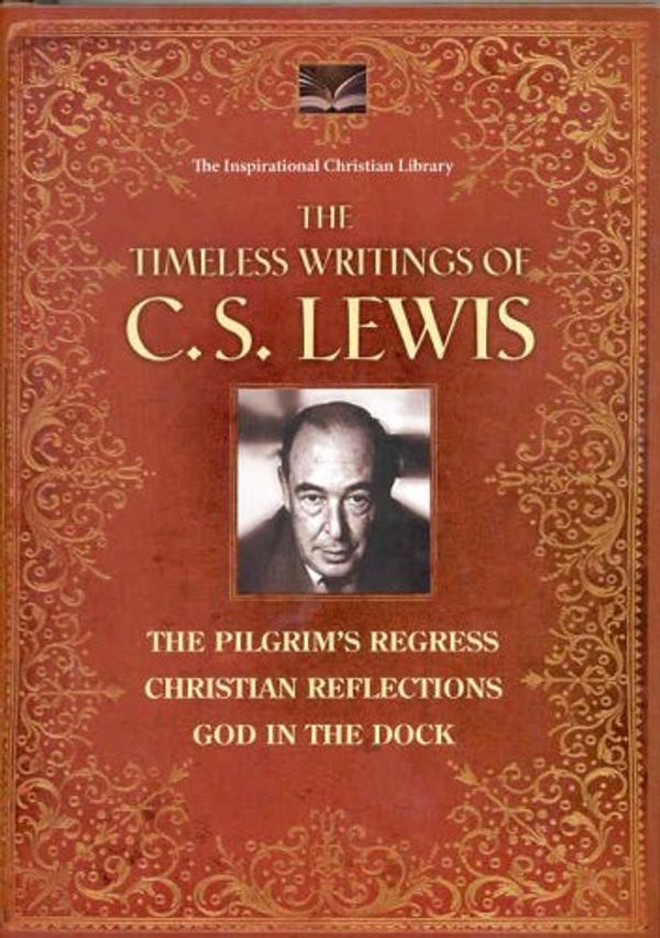 Cover Art for 9780884864233, The Timeless Writings of C.S. Lewis: The Pilgrim's Regress; Christian Reflectio by C.S. Lewis