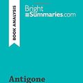 Cover Art for 9782806294777, Antigone by Jean Anouilh (Book Analysis): Detailed Summary, Analysis And Reading Guide by Bright Summaries