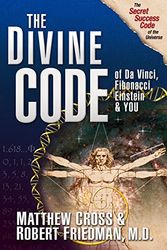 Cover Art for 9781439231340, The Divine Code of Da Vinci, Fibonacci, Einstein & You by Matthew Cross, Friedman M. d., Robert