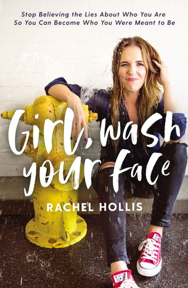 Cover Art for 9781400201655, Girl, Wash Your Face by Rachel Hollis