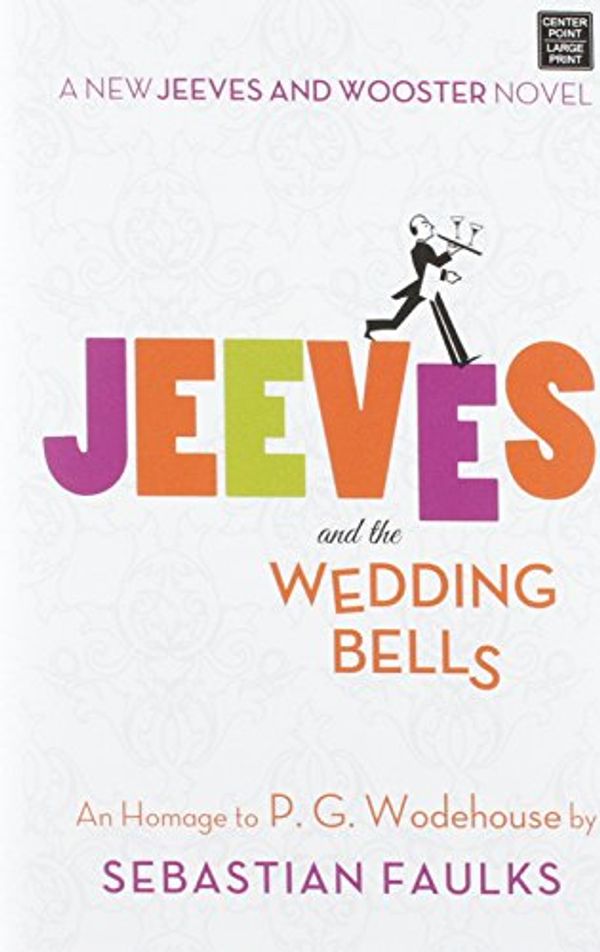Cover Art for 9781628990249, Jeeves and the Wedding Bells by Sebastian Faulks