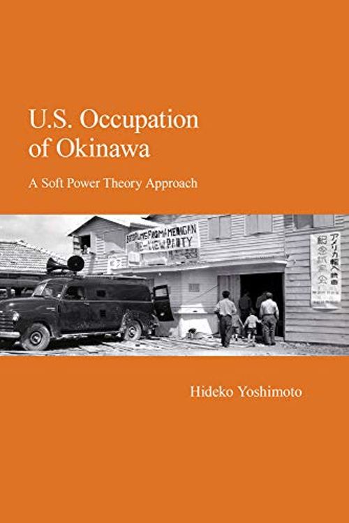Cover Art for 9781925608885, U.S. Occupation of Okinawa: A Soft Power Theory Approach by Hideko Yoshimoto