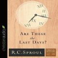 Cover Art for 9798200493500, Are These the Last Days? Lib/E by R. C. Sproul, Bob Souer, Bob Souer