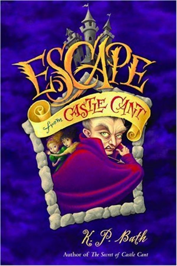 Cover Art for 9780316108577, Escape from Castle Cant by K. P. Bath