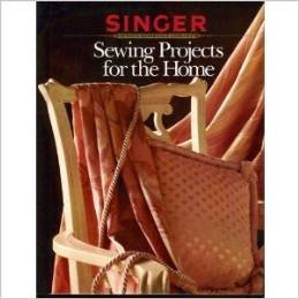 Cover Art for 9780865732629, Sewing Projects for the Home by Singer Sewing