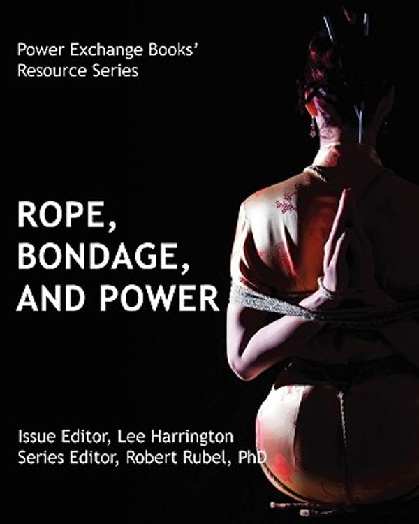Cover Art for 9781935509028, Rope, Bondage and Power by Robert J. Rubel