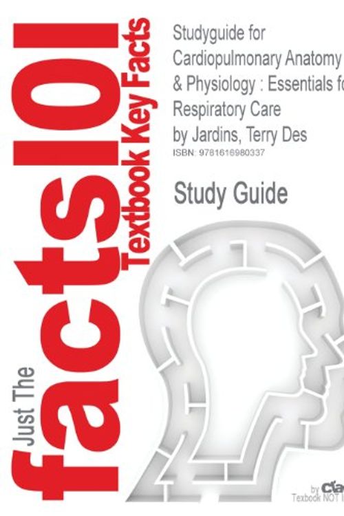 Cover Art for 9781616980337, Studyguide for Cardiopulmonary Anatomy & Physiology: Essentials for Respiratory Care by Terry Des Jardins, ISBN 9781418042783 by Cram101 Textbook Reviews, Cram101 Textbook Reviews