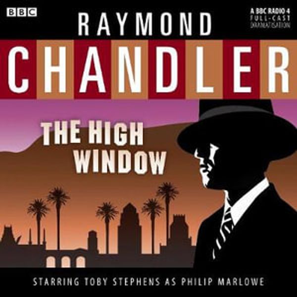 Cover Art for 9781408440537, The High Window by Raymond Chandler, Full Cast, Toby Stephens