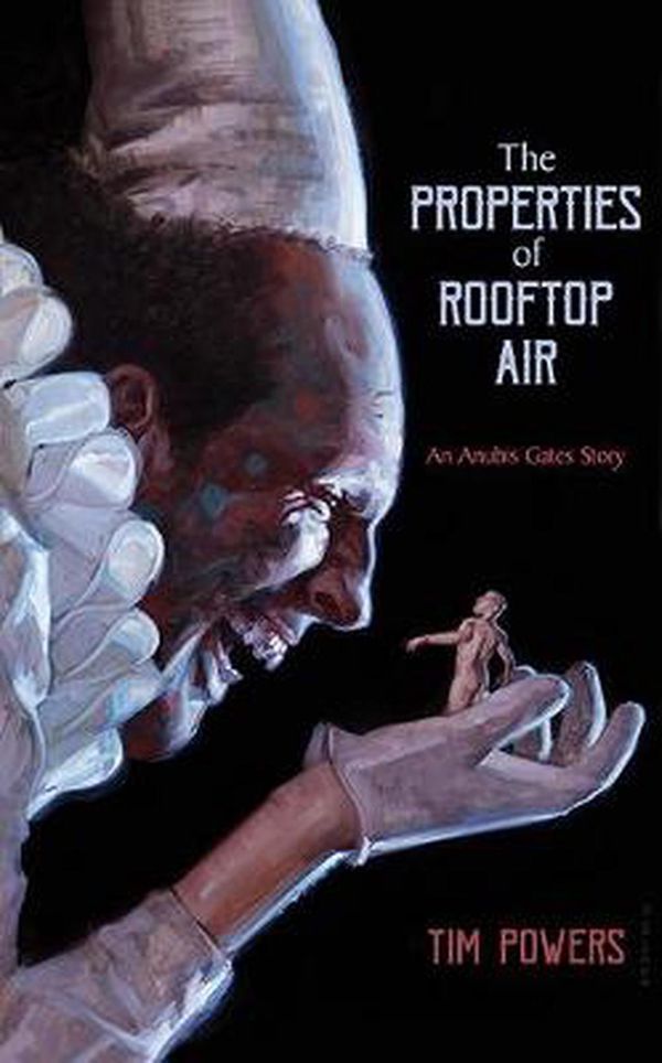 Cover Art for 9781596069749, The Properties of Rooftop Air by Tim Powers