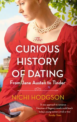 Cover Art for 9781472147011, The Curious History of Dating: From Jane Austen to Tinder by Nichi Hodgson