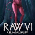 Cover Art for B0BYV1G6NC, Raw VI: A Primeval Harem by Vixen, Misty