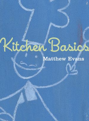 Cover Art for 9781865083001, Kitchen Basics by Matthew Evans