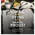 Cover Art for 9781609457600, Living and Dying with Marcel Proust by Christopher Prendergast