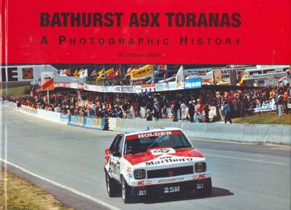 Cover Art for 9780646470818, Bathurst A9X Toranas A Photographic History by Stephen Stathis