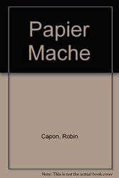 Cover Art for 9780871920904, Papier Mache by Robin Capon