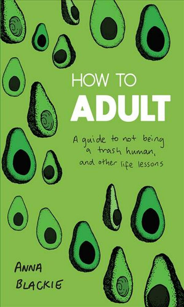 Cover Art for 9781925700398, How to Adult by Anna Blackie